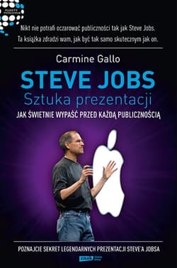 Steve Jobs: Sztuka prezentacji. Jak świetnie wypaść przed każdą publicznością - Carmine  Gallo
