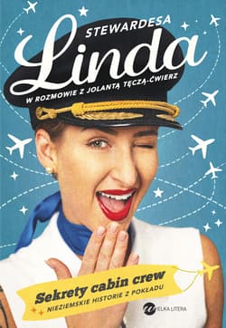 Stewardesa Linda. Sekrety cabin crew, nieziemskie historie z pokładu - Fryc Linda, Jolanta Tęcza-Ćwierz