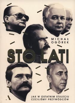 Sto lat! Jak w ostatnim stuleciu czciliśmy przywódców - Michał Ogórek