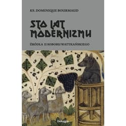 Sto lat modernizmu / DeReggio - Ks. Bourmaud Dominique