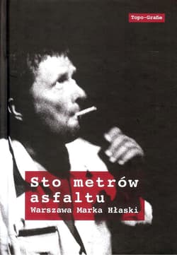 Sto metrów asfaltu Warszawa Marka Hłaski