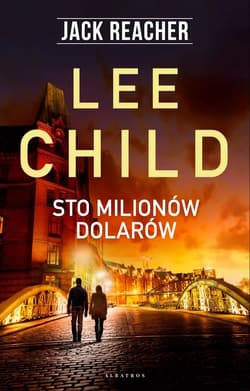 Sto milionów dolarów. Jack Reacher - Lee Child