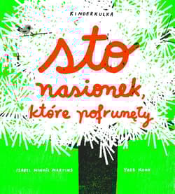 Sto nasionek, które pofrunęły - Martins Isabel Minhos, Kono Yara