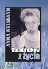 Sto obrazków z życia - Anna Neumann