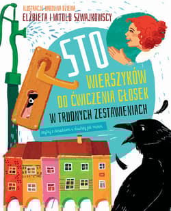 Sto wierszyków do ćwiczenia głosek w trudnych zestawieniach czyli czytaj z dzieckiem i słuchaj, jak mówi - Szwajkowska Elżbieta, Szwajkowski Witold