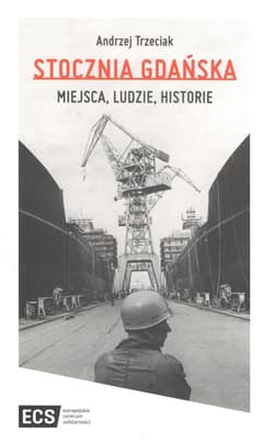 Stocznia Gdańska Miejsca Ludzie Historie