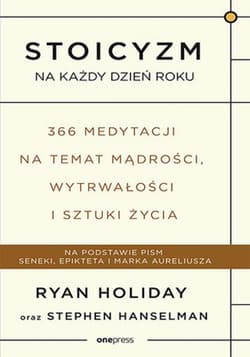 Stoicyzm na każdy dzień roku. 366 medytacji na temat mądrości, wytrwałości i sztuki życia - ebook - Ryan Holiday, Hanselman Stephen