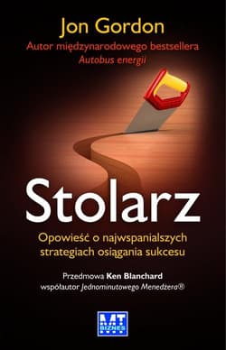 Stolarz Opowieść o najwspanialszych strategiach osiągania sukcesu
