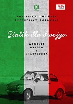 Stolik dla dwojga. Włoskie miasta i miasteczka - ebook - Agnieszka Tiutiunik, Przemysław Pozowski