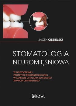 Stomatologia neuromięśniowa w nowoczesnej... -  Ciesielski Jacek