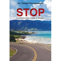 STOP O poszukiwaniu Boga w drodze do Medjugorie - Tomasz Romantowski