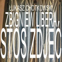 Stos zdjęć - Łukasz Chotkowski, Zbigniew Libera