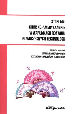Stosunki chińsko-amerykańskie w warunkach rozwoju nowoczesnych technologii