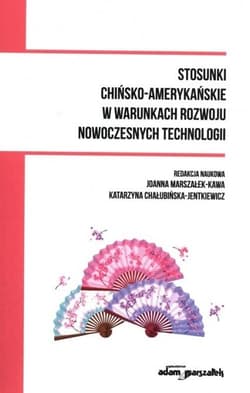 Stosunki chińsko-amerykańskie w warunkach rozwoju nowoczesnych technologii