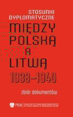 Stosunki dyplomatyczne między Polską a Litwą 1938-1940 Zbiór dokumentów