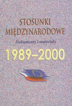 Stosunki międzynarodowe 1989-2000 Dokumenty i materiały