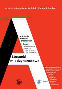 Stosunki międzynarodowe Antologia tekstów źródłowych Tom 2 Współczesne oblicza dyscypliny po 1989 roku - Hanna Schreiber