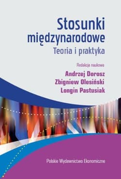 Stosunki międzynarodowe Teoria i praktyka - Andrzej Dorosz, Olesiński Zbigniew