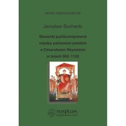 Stosunki publicznoprawne między państwem polskim a Cesarstwem Rzymskim w latach 963-1102