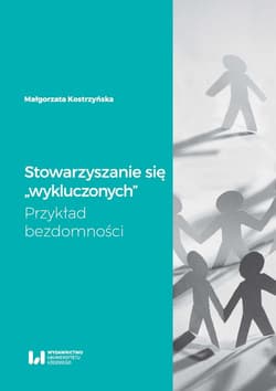 Stowarzyszanie się wykluczonych Przykład bezdomności - Małgorzata Kostrzyńska
