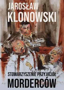 Stowarzyszenie Przyjaciół Morderców - Jarosław Klonowski