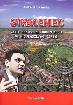 Straceniec Tom 2 czyli przypadki urodzonego w niewłaściwym czasie - A. Czechowicz
