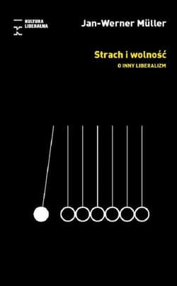 Strach i wolność o inny liberalizm - Jan-Werner Muller