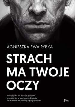 Strach ma twoje oczy - ebook - Rybka Agnieszka Ewa
