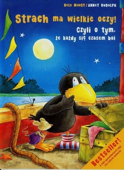 Strach ma wielkie oczy czyli o tym że każdy się czasem boi - Moost Nele, Rudolph Annet