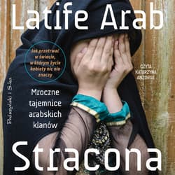 Stracona. Mroczne tajemnice arabskich klanów - audiobook - Arab Latife