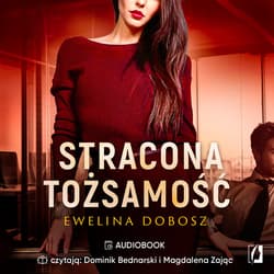 Stracona tożsamość - audiobook - Dobosz Ewelina