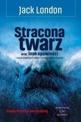 Stracona twarz oraz inne opowieści - Jack London
