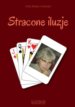 Stracone iluzje Powieść biograficzna - Zofia Hadaj-Cieślińska