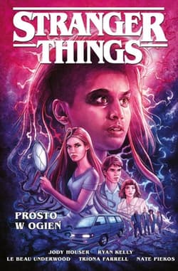 Stranger Things Prosto w ogień - Opracowanie Zbiorowe
