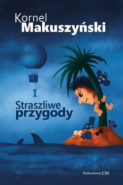 Straszliwe przygody - Kornel  Makuszyński