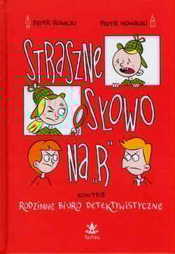 Straszne słowo na "R" kontra Rodzinne Biuro Detektywistyczne - Piotr Rowicki, Nowacki Piotr
