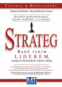 Strateg Bądź takim liderem, jakiego potrzebuje twoja firma - Montgomery Cynthia A.