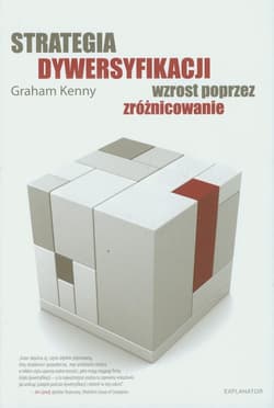Strategia dywersyfikacji wzrost poprzez zróżnicowanie - Graham Kenny