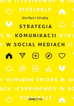 Strategia komunikacji w social mediach - ebook - Norbert Oruba