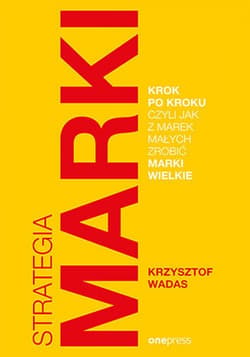 Strategia marki krok po kroku, czyli jak z marek małych zrobić marki wielkie - audiobook - Krzysztof Wadas
