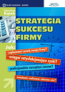 Strategia sukcesu firmy - ebook - Sebastian Kątek