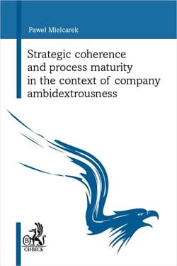 Strategic coherence and process maturity in the context of company ambidextrousness - Paweł Mielcarek