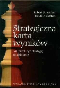 Strategiczna karta wyników Jak przełożyć strategię na działanie - Robert D. Kaplan, Norton David P.