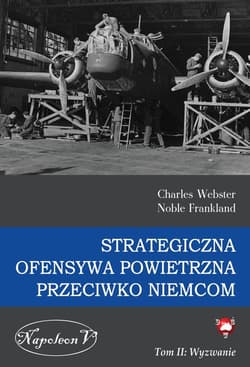 Strategiczna ofensywa powietrzna przeciwko Niemcom Tom 2 Wyzwanie - Charles Webster, Noble Frankland