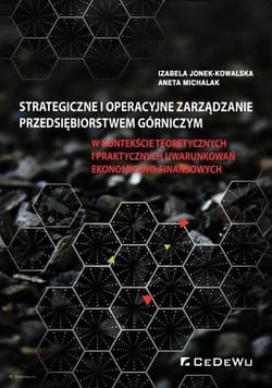 Strategiczne i operacyjne zarządzanie przedsiębiorstwem górniczym - Jonek-Kowalska Izabela, Aneta Michalak