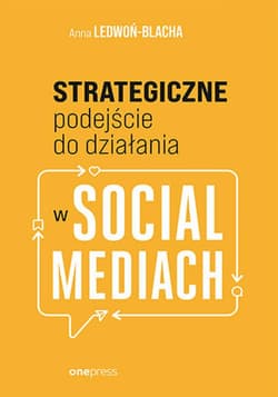 Strategiczne podejście do działania w social mediach - ebook - Anna Ledwoń-Blacha