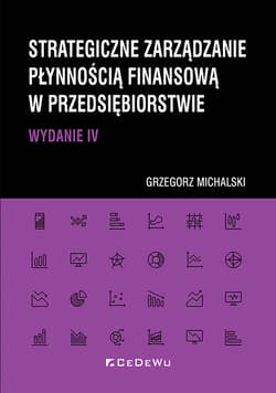 Strategiczne zarządzanie płynnością finansową w przedsiębiorstwie - Grzegorz Michalski
