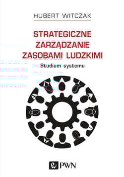 Strategiczne zarządzanie zasobami ludzkimi Studium systemu