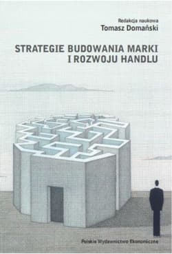 Strategie budowania marki i rozwoju handlu Nowe trendy i wyzwania dla marketingu - red. Tomasz Domański