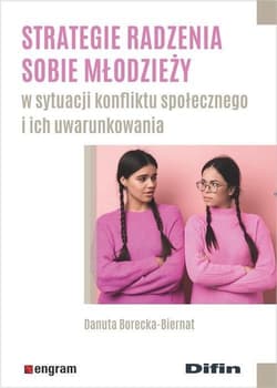 Strategie radzenia sobie młodzieży w sytuacji konfliktu społecznego i ich uwarunkowania - Borecka-Biernat Danuta